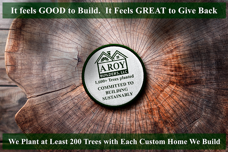 ARoy Builders committment to plant trees in an effort to build sustainably.